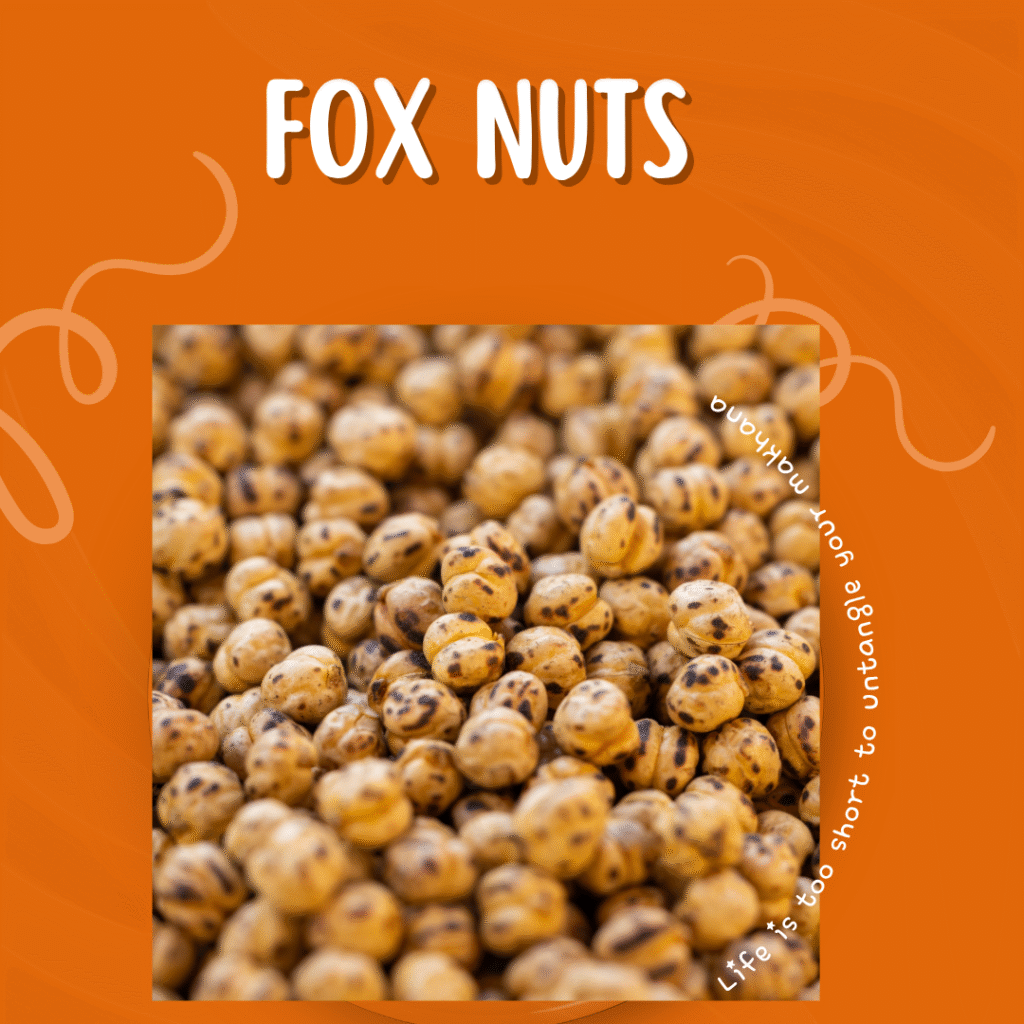 ghee-roasted fox nuts